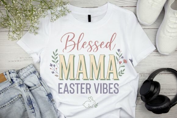 Download Blessed Mama Easter Vibes T-Shirt Design - Blessed mama Collection